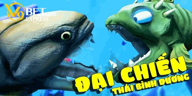 Đại Chiến Thái Bình Dương - Game Săn Cá Đẳng Cấp Tại V9BET