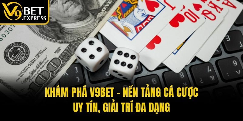 Khám phá V9bet – Nền tảng cá cược uy tín, giải trí đa dạng